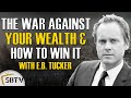 E.B. Tucker - Why Gold? Because This Is a War Against Your Wealth and Here's How to Win It