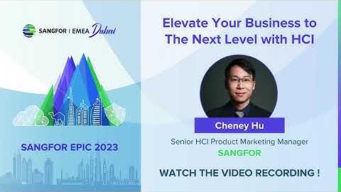 Sangfor Hyper-Converged Infrastructure: Elevate Your Business to The Next Level with HCI