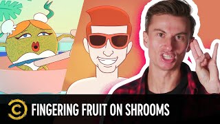 @TrevorWallace Fondled a Fruit While on Shrooms - Tales From the Trip