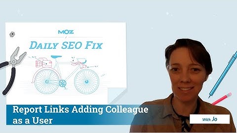 Daily SEO Fix: Report Links Adding Colleague as a User