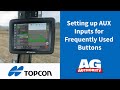 Topcon X Series Setting Up AUX Inputs For Frequently Used Buttons Topcon X Series Setting Up AUX Inputs For Frequently Used Buttons
