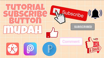 Cara membuat animasi tombol subscribe di HP android| Kinemaster, Picsart, Pixellab