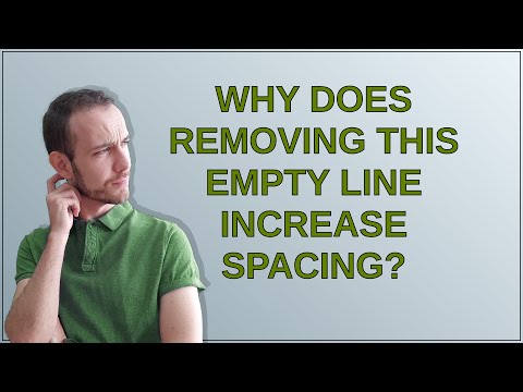 Why does removing this empty line increase spacing?