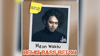 Mesin waktu Remix Bass Beton 2022