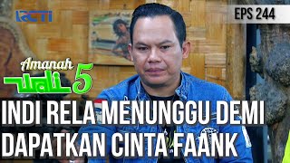 FAANK MENGAKU BAHWA INDI TERUS MENUNGGU DIRINYA, CINTA SEGITIGA!  - AMANAH WALI 5 [PART 3]