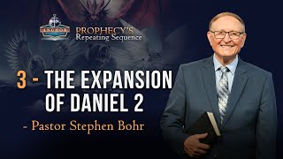 Famous 3. The Expansion of Daniel 2 in Daniel 7 – Pr. Stephen Bohr || Anchor: Prophecy’s Repeating Sequence Wealth