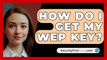 How Do I Get My WEP Key? - SecurityFirstCorp.com