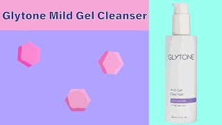 Glytone Mild Gel Cleanser review