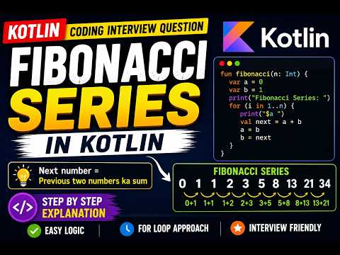Fibonacci Series in Kotlin | Kotlin Coding Interview Question | Easy Logic Explained