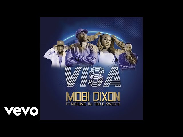 Mobi Dixon - Visa ft. DJ Tira, Nichume, Kwesta class=