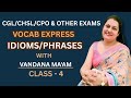 Vocab Express | Idioms & Phrases for SSC CGL/CHSL/CPO & Other Exams | Class 4 | Vandana Ma’am
