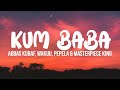 Kum Baba Official Lyrics Video WAKADINALI FT Abbas Kubaf Wakuu Pepela Masterpiece King