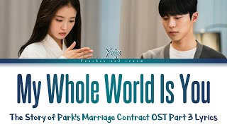 Yuju My Whole World Is You Lyrics The Story of Park's Marriage Contract OST Part 3 유주 온 세상이 나에게 가사