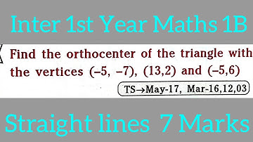 orthocentre of triangle with vertices (-5,-7),(13,2),(-5,6)|Inter 1st Year Maths@mathsnaresheclass