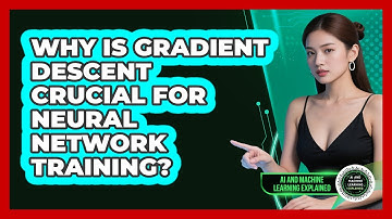 Why Is Gradient Descent Crucial For Neural Network Training? - AI and Machine Learning Explained
