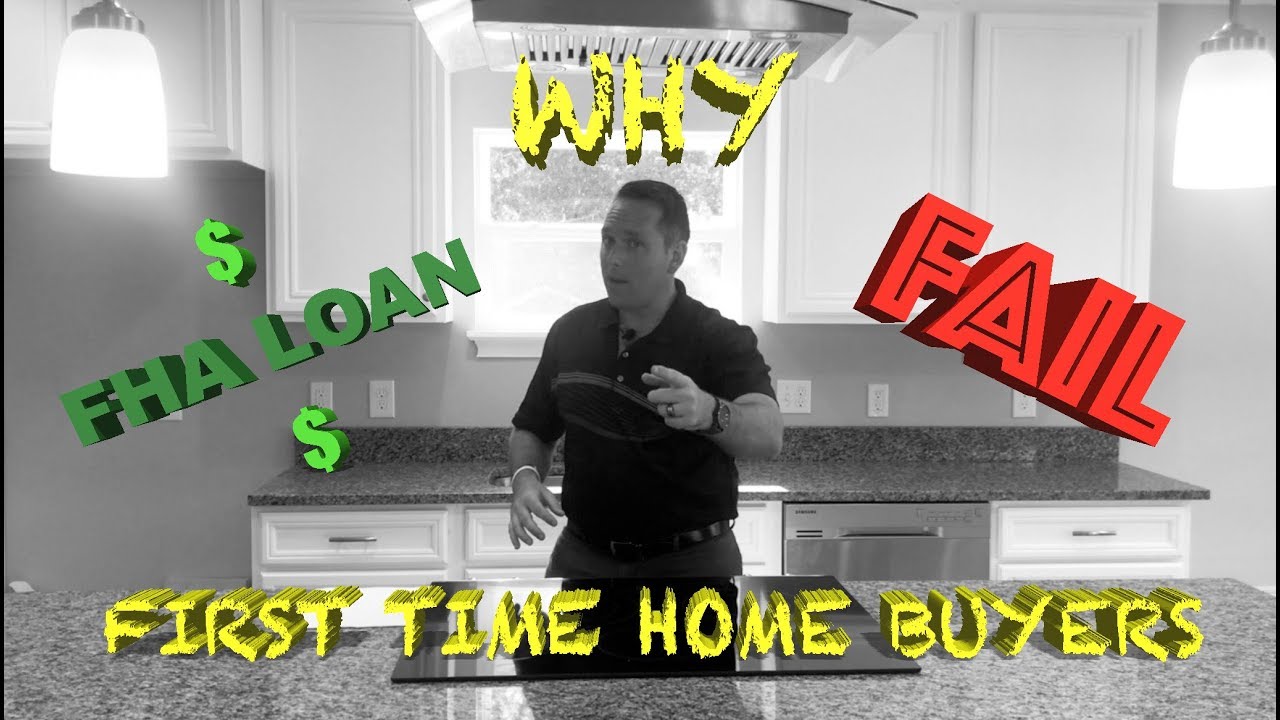 Why & How a First Time Home Buyer with FHA can FAIL