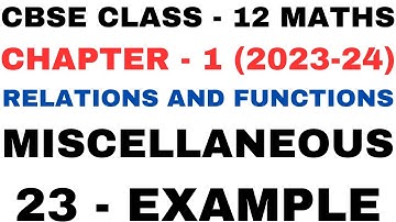 23 Miscellaneous Example l Chapter1 Relations and Functions l Class12th Maths l NEW NCERT 2023-24