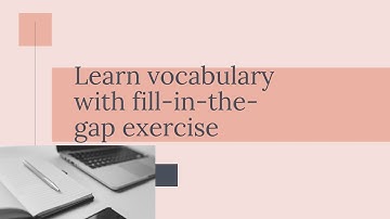 🇬🇧How to create a fill in the gaps exercise to learn new words