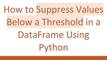 How to Suppress Values Below a Threshold in a DataFrame Using Python