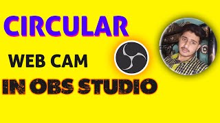 How to get a CIRCULAR webcam in OBS Studio in 2021