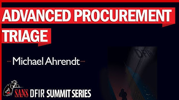 SANS360 DFIR SUMMIT, Advanced Procurement Triage,  Michael Ahrendt
