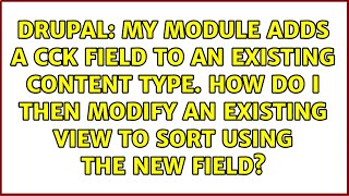 My module adds a CCK field to an existing content type. How do I then modify an existing view to...