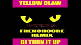 Yellow Claw - DJ Turn it Up (Hysteria Frenchcore remix)