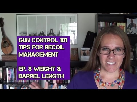 Gun Control 101 - Tips for Recoil Management (Ep. 8): Barrel Length & Weight Matter