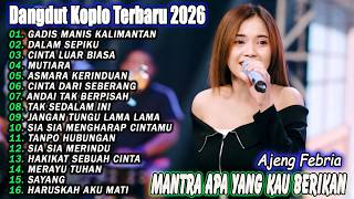 DANGDUT KOPLO TERBARU 2026 - DALAM SEPIKU, GADIS MANIS KALIMANTAN AJENG FEBRIA FULL ALBUM LAGU VIRAL
