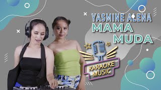 Mama Muda - Yasmine Alena (Karaoke Music)