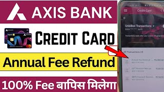 Axis Credit Card Annual Fees Refund | Axis Bank Credit Card Annual fee Reversal 2025