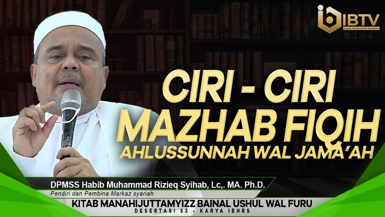 HABIB RIZIEQ SYIHAB, Lc., MA., Ph.D. - CIRI - CIRI FIQIH AHLUSSUNNAH WAL JAMA'AH