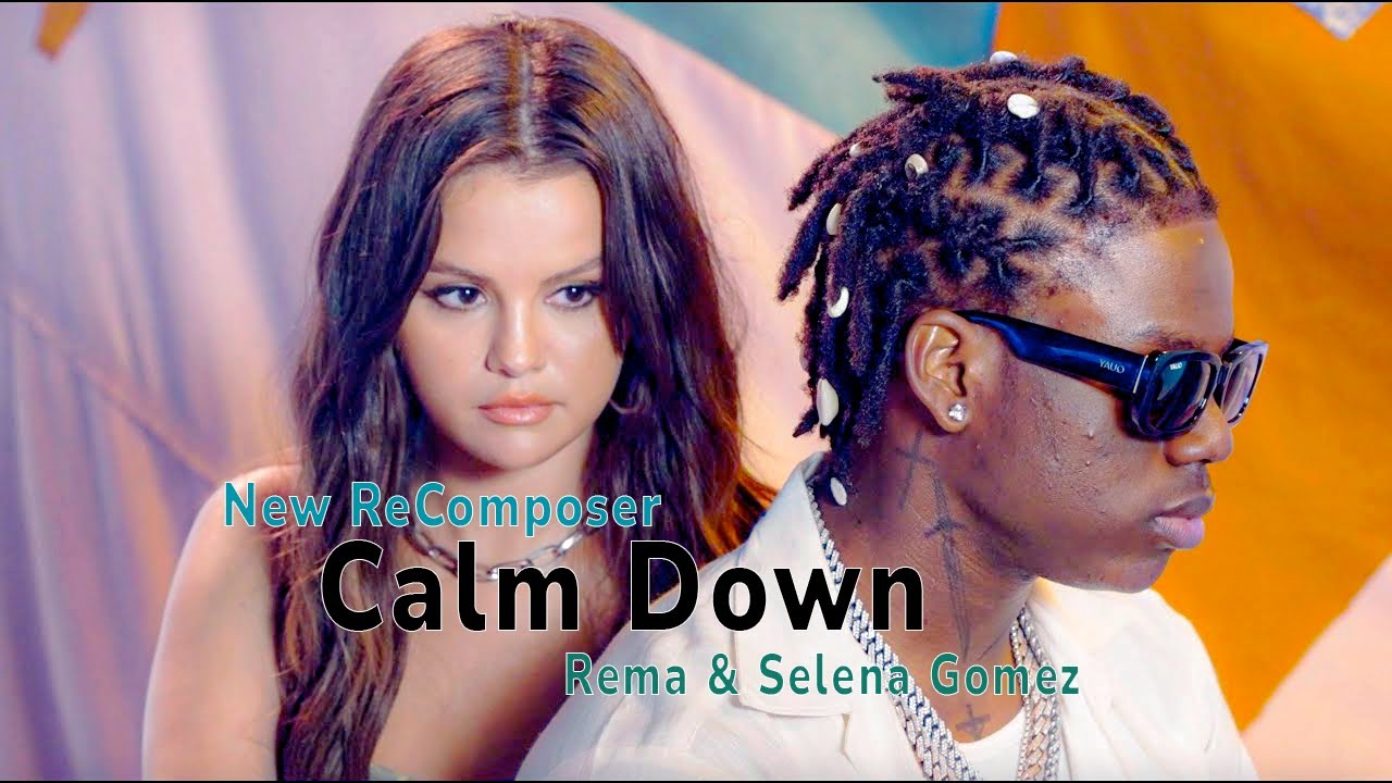 Calm Down (Official Music Video) Re-Composing 2023 | Selena Gomez & Rema Calm Down (Official Music Video) Re-Composing 2023 | Selena Gomez & Rema