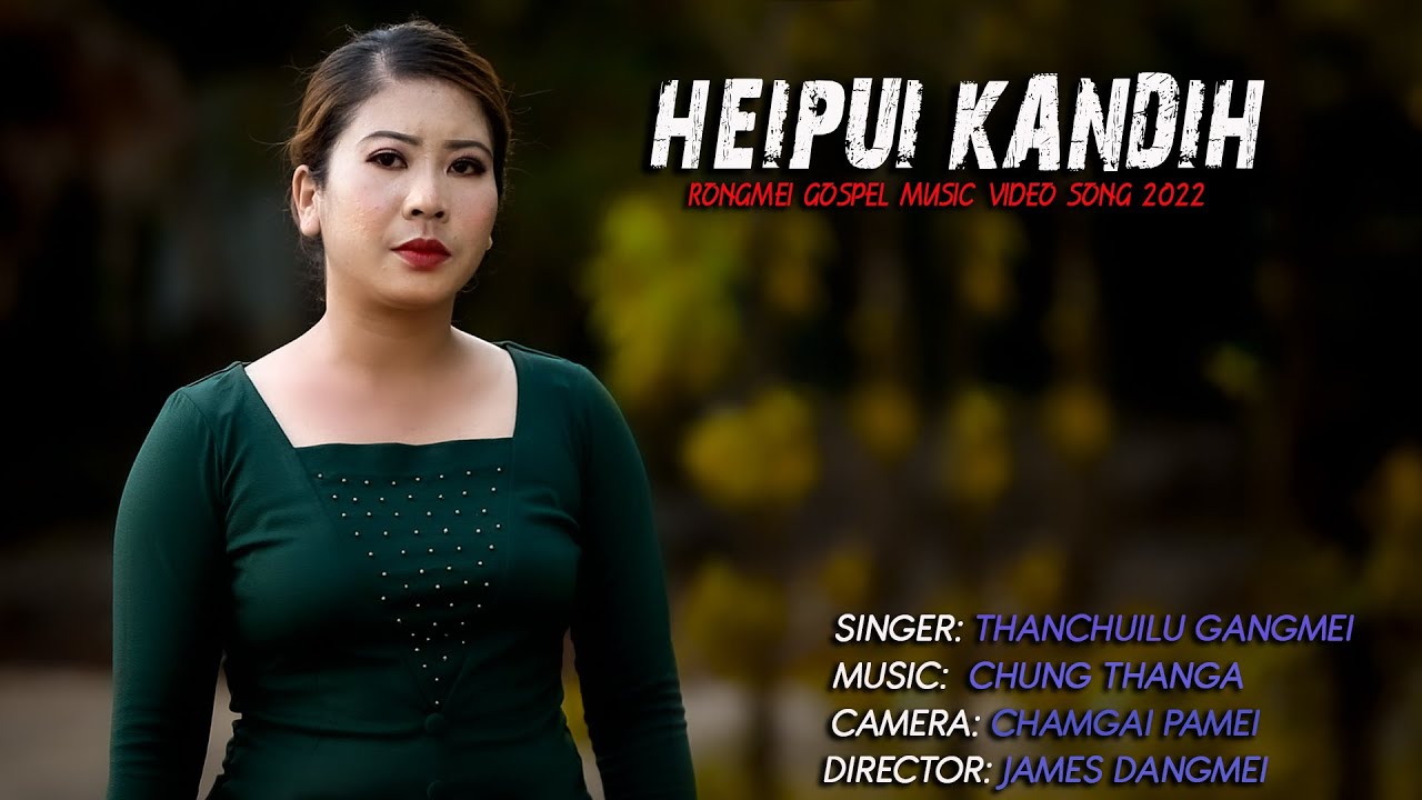 HEIPUI KANDIHOFFICIAL VIDEOTHANCHUILU GANGMEIRONGMEI GOSPEL MUSIC SONG 2022