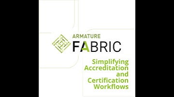 ARMATURE Fabric | Simplifying Accreditation and Certification Workflows