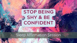 Stop Being Shy & Be Confident - (9.5 Hour) Sleep Affirmation Session - Minds in Unison