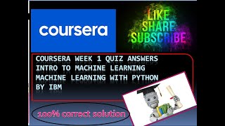 Intro to Machine Learning #Coursera #WEEK1 QUIZ ANSWERS Machine learning with pythonby IBM#SUBSCRIBE