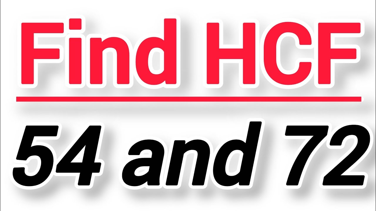 Find HCF of 54 and 72|| how to find hcf 54 and 72#maths - YouTube