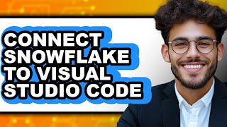 How to Connect Snowflake to Visual Studio Code (only Way)