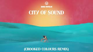 Big Wild - City Of Sound (Crooked Colours Remix)