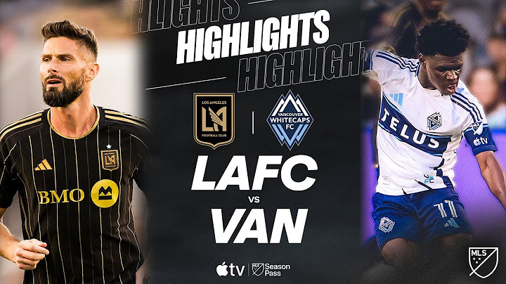 LAFC vs. Vancouver Whitecaps FC | Full Match Highlights | Adieu Giroud!