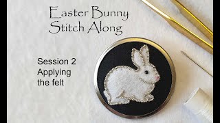 Easter Bunny Stitch along  - Goldwork Embroidery -  Session 2 - Applying the felt.