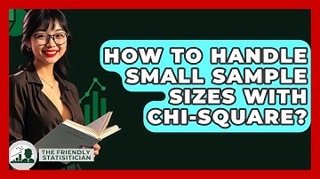 How To Handle Small Sample Sizes With Chi-Square? - The Friendly Statistician