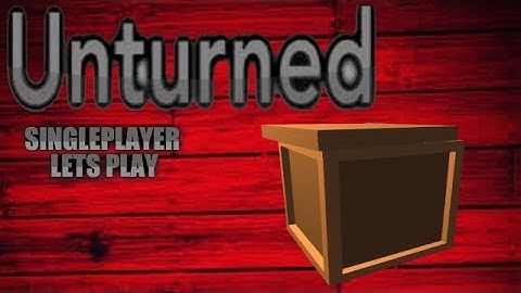 Unturned Singleplayer Ep 2