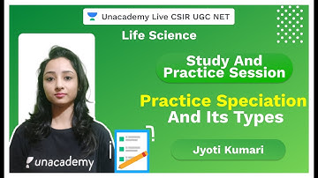 Practice Speciation and its types in 30 minute | Life Science | CSIR NET | Jyoti | Unacademy Live