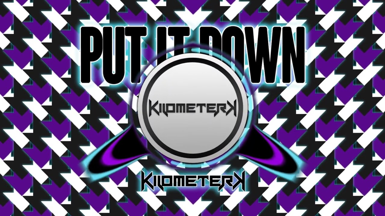 Watch Kilometerk - Put It Down on YouTube Watch Kilometerk - Put It Down on YouTube