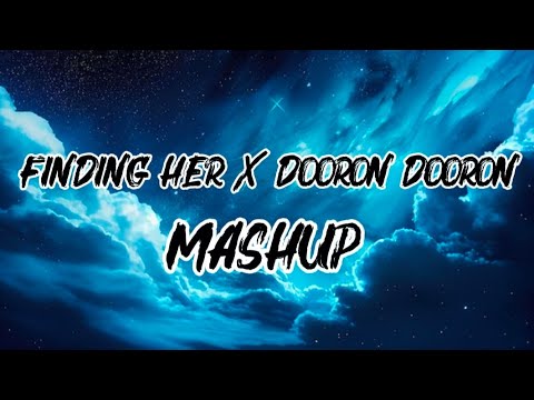 Finding Her x Dooron Dooron - Mashup (Full Version) | Kushagra | Paresh Pahuja.