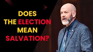 Does The ELECTION Mean SALVATION? | Dr James White @ApologiaStudios