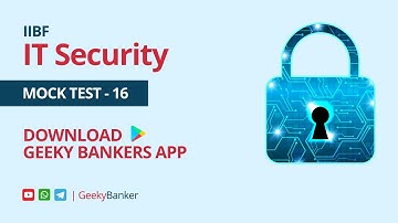 GEEKY BANKER IIBF CERTIFICATION IT SECURITY MOCK TEST    16