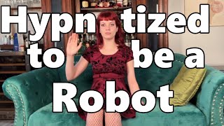 Hypnotized to be a Robot